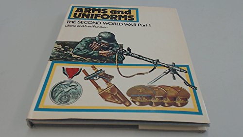 Stock image for Arms and Uniforms: Second World War. Part 1: France, Germany, Austria, Russia, Czechoslovakia, Poland and Belgium, 1933-41 for sale by G. & J. CHESTERS