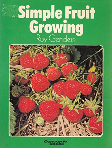 Simple fruit growing (Concorde books) (9780706351576) by Genders, Roy