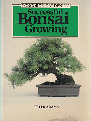 Beispielbild fr Successful Bonsai Growing (Concorde Books) zum Verkauf von WorldofBooks