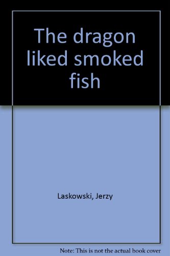 Stock image for THE DRAGON LIKED SMOKED FISH for sale by Burwood Books