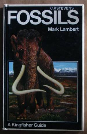 Fossils (Kingfisher Colour Books) (9780706356922) by Keith Lye; Mark Lambert