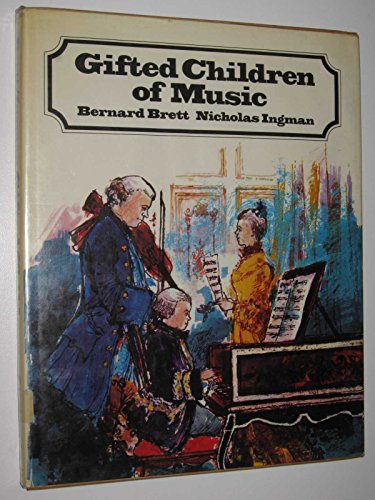 Gifted Children of Music: Lives of Great Musicians (9780706357219) by Bernard Brett