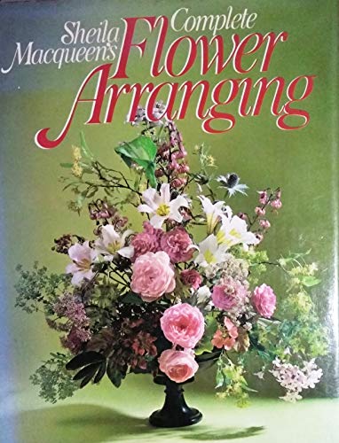9780706357677: Sheila Macqueen's Complete flower arranging (A Hyperion book)