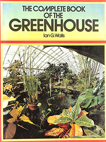 9780706358919: THE COMPLETE BOOK OF THE GREENHOUSE.