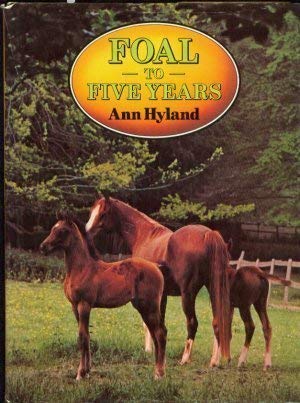 Stock image for Foal to Five Years for sale by Better World Books