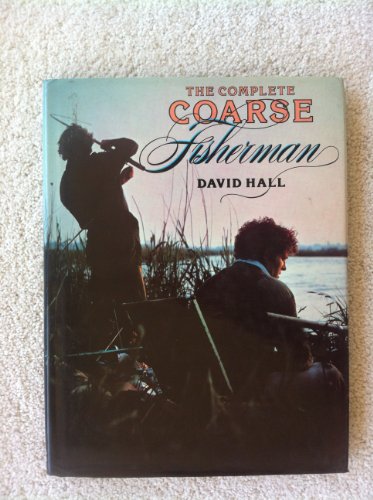 Stock image for THE COMPLETE COARSE FISHERMAN. By David Hall. for sale by Coch-y-Bonddu Books Ltd