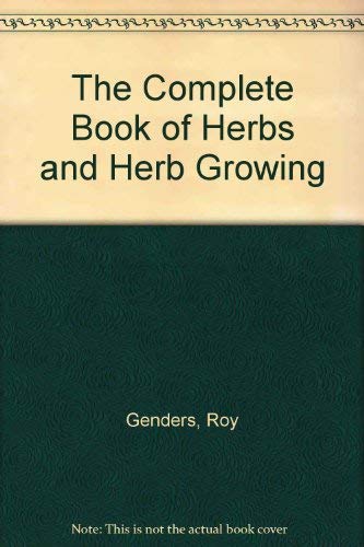 Imagen de archivo de The Complete Book of Herbs and Herb Growing a la venta por Better World Books