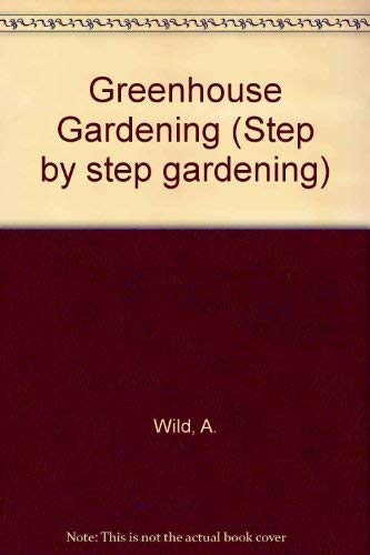 Beispielbild fr Greenhouse Gardening (Step by step gardening) zum Verkauf von AwesomeBooks