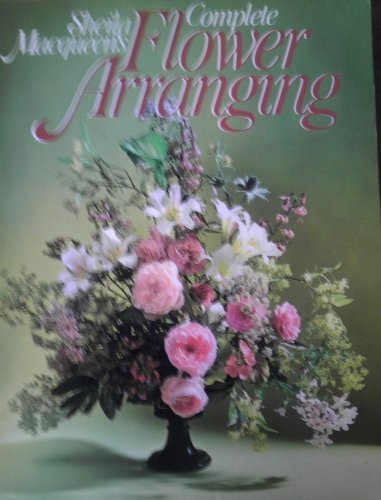 Stock image for Sheila MacQueen's Complete Flower Arranging for sale by Hastings of Coral Springs