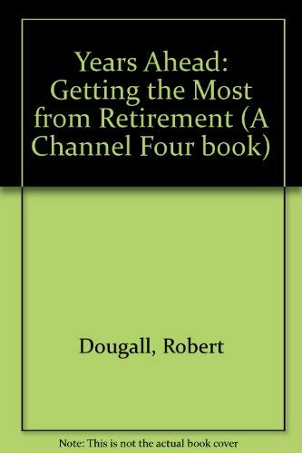 Beispielbild fr Years Ahead: Getting the Most from Retirement (A Channel Four book) zum Verkauf von Reuseabook