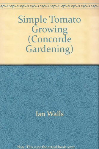 Beispielbild fr Simple Tomato Growing (Concorde Gardening) zum Verkauf von Goldstone Books