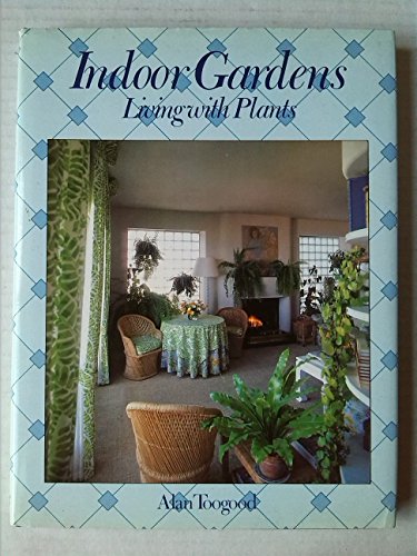 Indoor Gardens: Living with Plants (9780706364262) by Alan Toogood