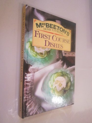 Stock image for First Course Dishes (Mrs.Beeton's Home Cooking S.) for sale by AwesomeBooks