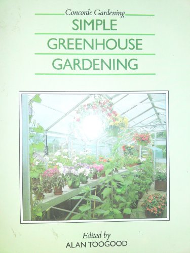 Beispielbild fr SIMPLE GREENHOUSE GARDENING zum Verkauf von COOK AND BAKERS BOOKS