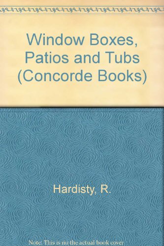 9780706365085: Window boxes, patios, and tubs (Concorde gardening)