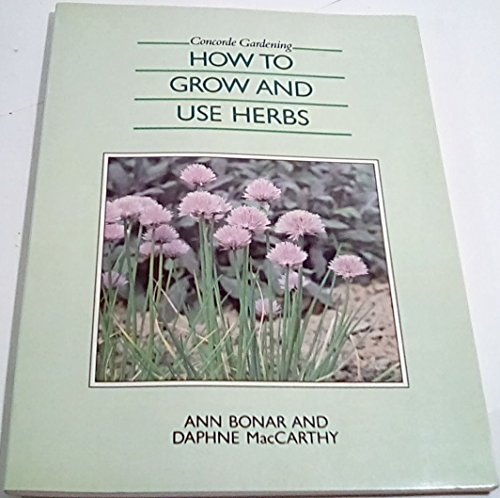 Stock image for How to Grow and Use Herbs (Concorde Books) for sale by SecondSale