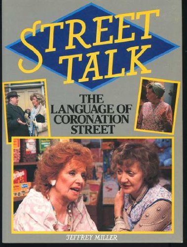 Beispielbild fr STREET TALK: THE LANGUAGE OF CORONATION STREET. zum Verkauf von Cambridge Rare Books