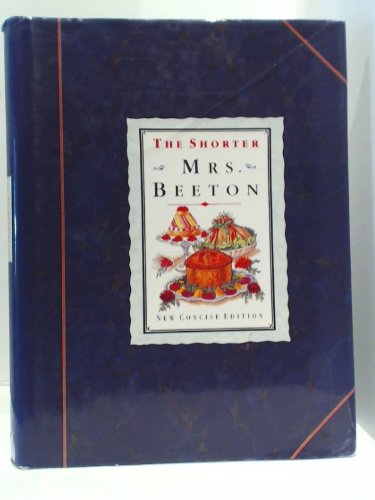 Beispielbild fr The Shorter Mrs Beeton (Concise Edition of Beeton's Book of Household Management) zum Verkauf von WorldofBooks