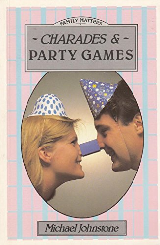 Charades and Party Games (Family Matters) (9780706366372) by Johnstone, Michael