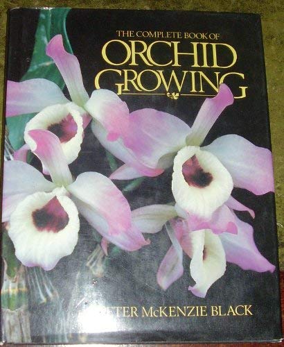 9780706366716: The Complete Book of Orchid Growing