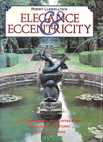 9780706367461: Elegance and Eccentricity: Ornamental and Architectural Features of Historic British Gardens