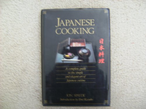 Stock image for Japanese Cooking: Complete Guide to the Simple and Elegant Art of Japanese Cuisine for sale by Goldstone Books