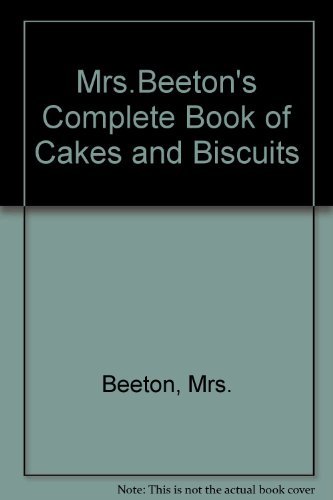 Imagen de archivo de Mrs. Beeton's Complete Book of Cakes and Biscuits a la venta por Wm Burgett Bks and Collectibles