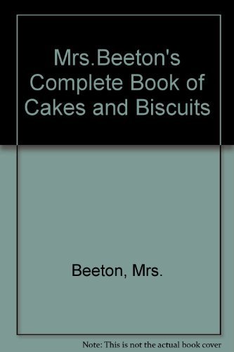 Stock image for Mrs. Beeton's Complete Book of Cakes and Biscuits for sale by Wm Burgett Bks and Collectibles