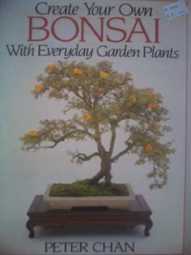 Imagen de archivo de Create Your Own Bonsai with Everyday Garden Plants a la venta por WorldofBooks