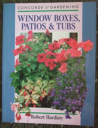 Stock image for Window Boxes, Patios and Tubs (Concorde Books) for sale by Better World Books