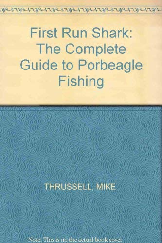 9780706369304: First Run Shark: Complete Guide to Porbeagle Fishing