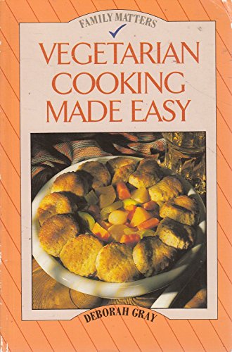 Vegetarian Cooking Made Easy (Family Matters) (9780706369410) by Gray, Deborah