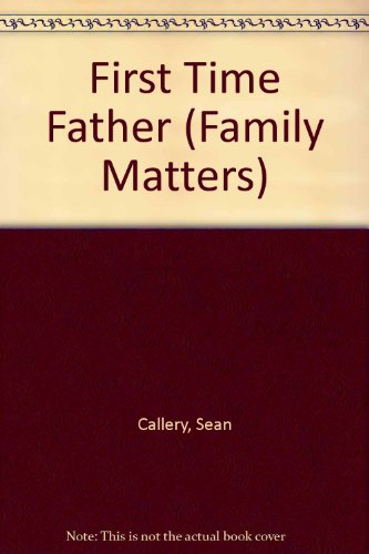 Stock image for First Time Father (Family Matters S.) for sale by AwesomeBooks