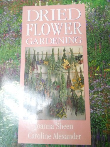 Stock image for Dried Flower Gardening for sale by Better World Books