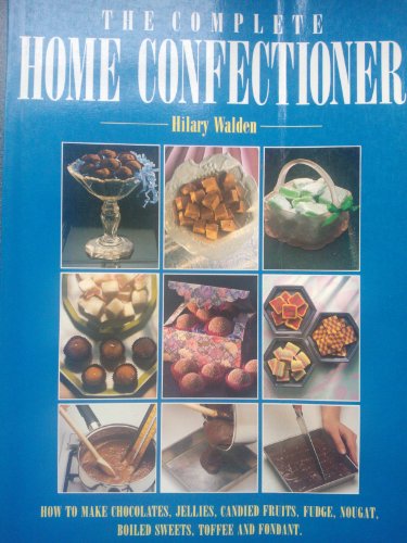 Stock image for The Complete Home Confectioner for sale by WorldofBooks