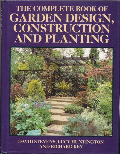 Stock image for The Complete Book of Garden Design, Construction and Planting for sale by Better World Books: West