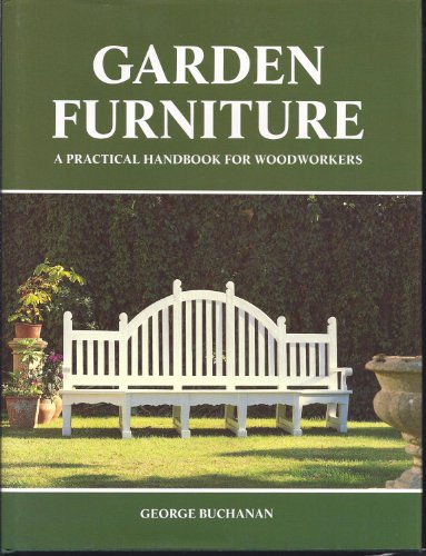 GARDEN FURNITURE: A PRACTICAL HANDBOOK FOR WOODWORKERS DIY Series