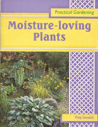 Imagen de archivo de Moisture-loving Plants (Practical Gardening) a la venta por Reuseabook