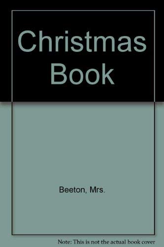 Imagen de archivo de Mrs. Beeton's Christmas Book: Practical Ideas for Creating the Traditional Christmas a la venta por MusicMagpie