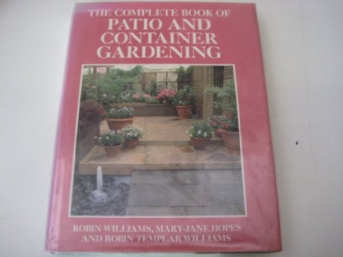 Beispielbild fr The Complete Book of Patio and Container Gardening zum Verkauf von AwesomeBooks
