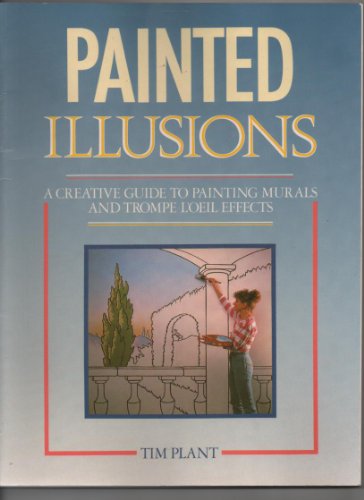 Beispielbild fr Painted Illusions : A Creative Guide to Painting Murals and Trompe-l'Oeil Effects zum Verkauf von Better World Books