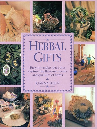 Beispielbild fr Herbal Gifts : Easy-to-Make Ideas That Capture the Flavours, Scents and Qualities of Herbs zum Verkauf von Better World Books