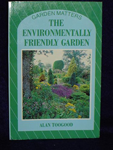 Imagen de archivo de The Environmentally Friendly Garden (Garden Matters) a la venta por Wonder Book