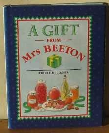 Stock image for A Gift from Mrs Beeton/Edible Delights (Mrs Beeton gift books) for sale by BookHolders