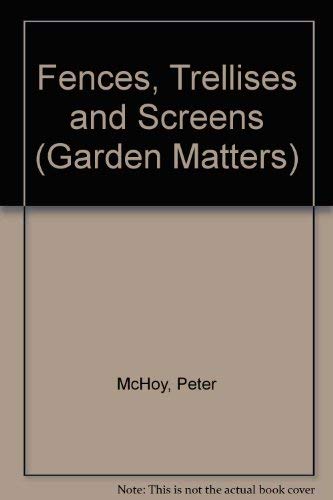 Beispielbild fr Garden Matters - Fences, Trellises And Screens zum Verkauf von Terrace Horticultural Books