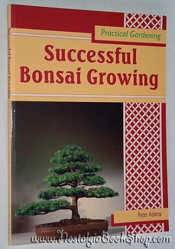 Stock image for Practical Gardening : Successful Bonsai Growing for sale by Better World Books: West