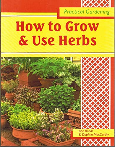 Beispielbild fr Practical Gardening : How to Grow and Use Herbs zum Verkauf von Better World Books: West