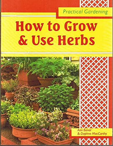 Stock image for Practical Gardening : How to Grow and Use Herbs for sale by Better World Books: West