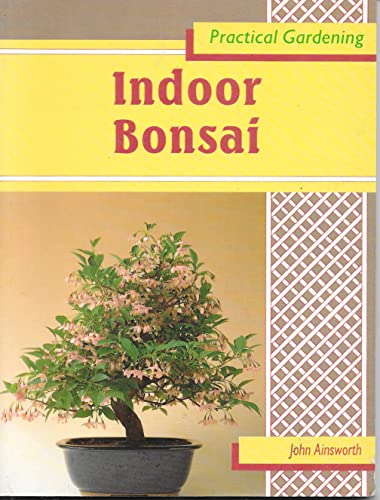 Stock image for Practical Gardening : Indoor Bonsai for sale by Better World Books: West