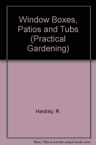 9780706370454: Window Boxes, Patios and Tubs (Practical Gardening S.)